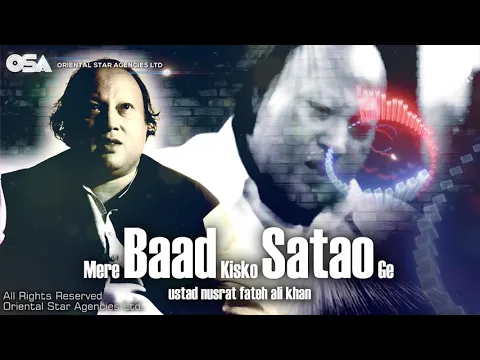 Download MP3 Mere Baad Kisko Satao Ge | Nusrat Fateh Ali Khan | complete full version | OSA Worldwide