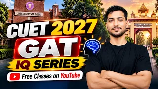 CUET GAT 2027 🔥 | IQ Series | Free GAT Classes on YouTube | Start Your Preparation Today!