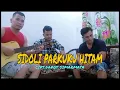 Download Lagu SIDOLI PARKUKU HITAM COVER ROJEKI TRIO CIPT:DAPOT SIMARMATA