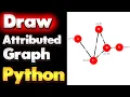 How to Draw Attributed Graph in Python NetworkX Tutorial - Part 05