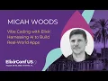 Vibe Coding with Elixir Harnessing AI to Build Real-World Apps - Micah Woods ElixirConf US 2025