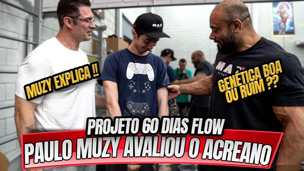 PAULO MUZY AVALIOU O ACREANO DO FLOW - PROJETO FLOW BAPTISTA VS ACREANO 90 DIAS !!!