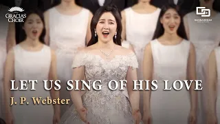 Download Gracias Choir - Let Us Sing of His Love MP3