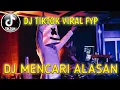 Download Lagu DJ MENCARI ALASAN | DJ BREAKBEAT | DJ TIKTOK FYP TERBARU@DJ Dinamo