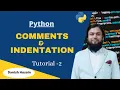 Tutorial 2 - Python Comments and Indentation