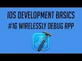 iOS Development Wirelessly Debug App