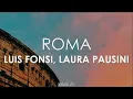 Luis Fonsi, Laura Pausini - Roma (Letra)