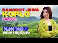Download Lagu 1 JAM NONSTOP CAMPURSARI DANGDUT JAWA KOPLO ENAK DIDENGAR BASS EMPUK TEMAN PERJALANAN TOMBO NGANTUK