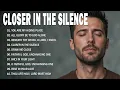 Download Lagu Closer In The Silence | Healing \u0026 Peaceful Worship Songs 2025 | Let Heaven Fill Your Heart