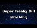 Download Lagu Karaoke♬ Super Freaky Girl - Nicki Minaj 【No Guide Melody】 Instrumental