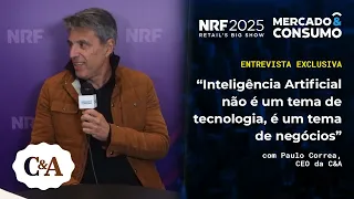 CEO da C&A na NRF: “Inteligência Artificial não é um tema de tecnologia, é um tema de negócios”.