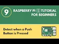 Detect when a Push Button is Pressed with Python - Raspberry Pi 5 Tutorial