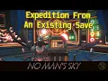 No Man s Sky - Using A Existing Save For A Expedition
