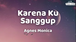 agnes monica karena ku sanggup lirik lagu sma