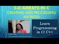 Two dimensional arrays Matrices in C Processing a Matrix using nested loop