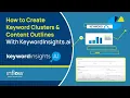 How to Create Keyword Clusters Content Outlines with KeywordInsights AI