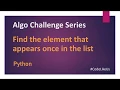 Algo Challenges Find the single appearance element in a list Python