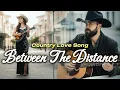 Lagu BETWEEN THE DISTANCE | MaxWinston (DUET Vocal) | Official Lyric Video