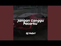 Download Lagu Jangan Ganggu Pacarku (Cover Version)