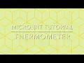 Micro bit Tutorial - Thermometer