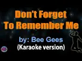 Download Lagu DON'T FORGET TO REMEBER ME - Bee Gees (KARAOKE VERSION)