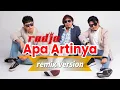 Lagu Apa Artinya #RemixVersion #radjaband 