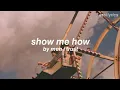 show me how // men i trust [lyrics]
