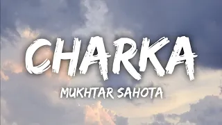 charka lyrics mukhtar sahota ve mahiya tere vekhan nu new trending song 2024