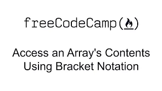 Access an Array s Contents Using Bracket Notation - Basic Data Structures