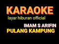 Download Lagu PULANG KAMPUNG KARAOKE IMAM S ARIFIN