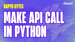Rapyd Bytes Make Your First API Call in Python