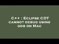 C Eclipse CDT cannot debug using gdb on Mac