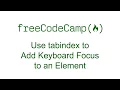 Use tabindex to Add Keyboard Focus to an Element
