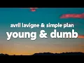 Download Lagu Avril Lavigne - Young \u0026 Dumb (feat. Simple Plan) (Lyrics)