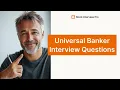 Universal Banker Interview Questions Best Answers and Tips