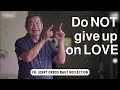 Download Lagu 𝗗𝗼 𝗡𝗢𝗧 𝗴𝗶𝘃𝗲 𝘂𝗽 𝗼𝗻 𝗟𝗢𝗩𝗘 - Fr. Jerry Orbos