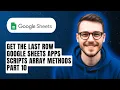 How To Get The Last Row Google Sheets Apps Scripts Array Methods Part 10 2026 Guide