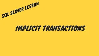 SQL BEGINNER LESSON - IMPLICIT TRANSACTIONS
