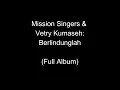 Download Lagu Mission Singers \u0026 Vetry Kumaseh - Berlindunglah (Full Album)