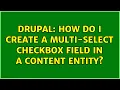 Drupal How do I create a multi-select checkbox field in a content entity