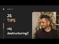 JS Tips - Object Destructuring Part 2