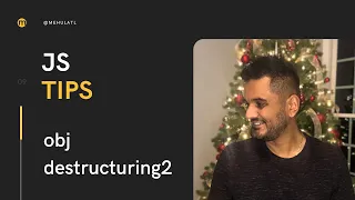 JS Tips - Object Destructuring Part 2