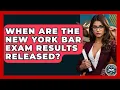 When Are The New York Bar Exam Results Released - Law School Prep Hub