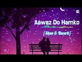 Old Lovely Song Aawaz Do Hamko(Slow Reverb)🥀💖