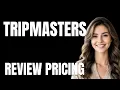 TripMasters Review Pricing Explained What You Get for Your Money