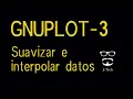 gnuplot 3 Suavizar interpolar datos con gnuplot