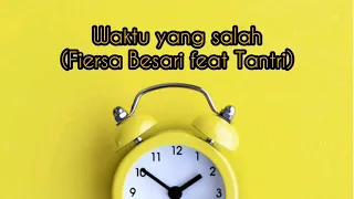 Download Lirik lagu Waktu yang salah (Fiersa Besari feat Tantri) MP3