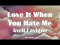 Download Lagu Avril Lavigne - Love It When You Hate Me Lyrics
