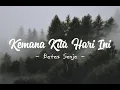 Kemana Kita Hari Ini - Batas Senja (Lirik)