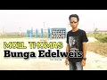 Download Lagu Moel Thomas - Bunga Edelweis (Cipt. Iskandar)